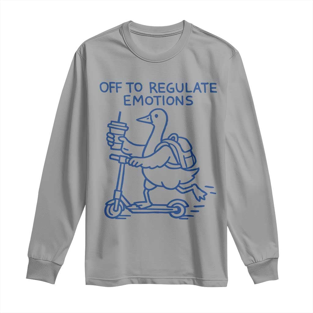 Funny Goose Psychologist Long Sleeve Shirt Off To Regulate Emotions Mental Health Counselor