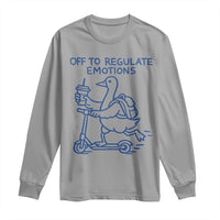 Funny Goose Psychologist Long Sleeve Shirt Off To Regulate Emotions Mental Health Counselor