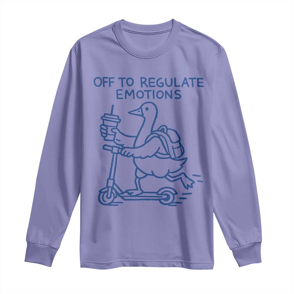 Funny Goose Psychologist Long Sleeve Shirt Off To Regulate Emotions Mental Health Counselor
