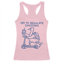 Funny Goose Psychologist Racerback Tank Top Off To Regulate Emotions Mental Health Counselor