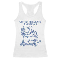 Funny Goose Psychologist Racerback Tank Top Off To Regulate Emotions Mental Health Counselor