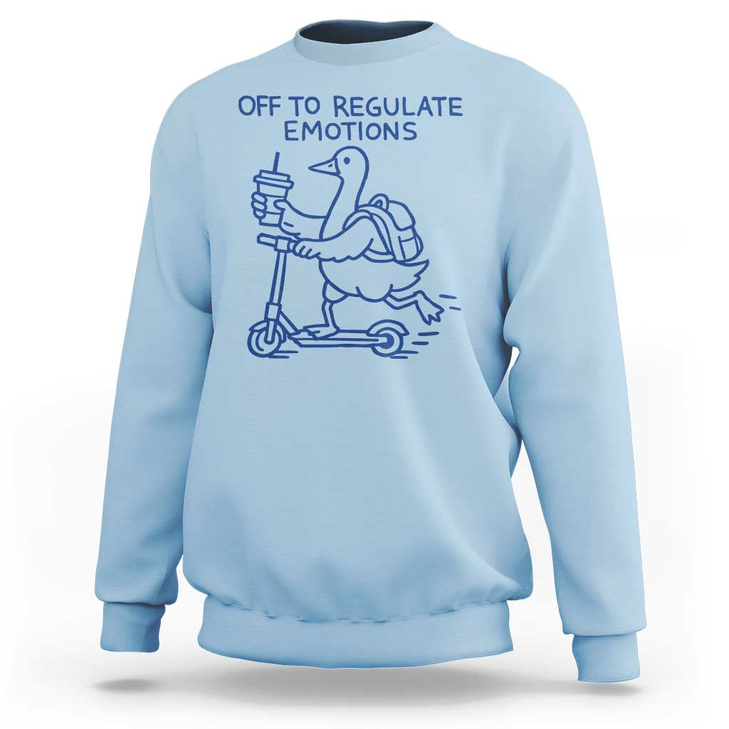 Funny Goose Psychologist Sweatshirt Off To Regulate Emotions Mental Health Counselor