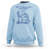 Funny Goose Psychologist Sweatshirt Off To Regulate Emotions Mental Health Counselor