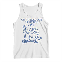 Funny Goose Psychologist Tank Top Off To Regulate Emotions Mental Health Counselor