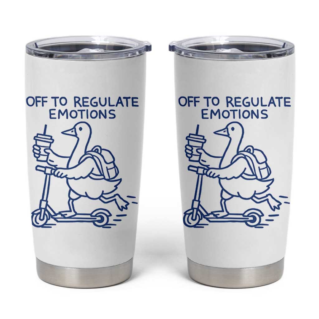 Funny Goose Psychologist Tumbler Cup Off To Regulate Emotions Mental Health Counselor