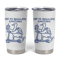 Funny Goose Psychologist Tumbler Cup Off To Regulate Emotions Mental Health Counselor