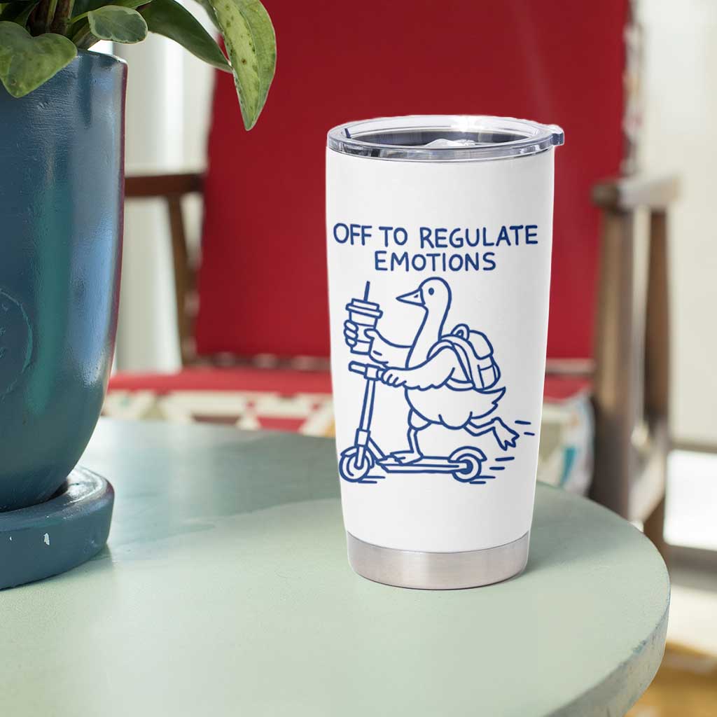 Funny Goose Psychologist Tumbler Cup Off To Regulate Emotions Mental Health Counselor
