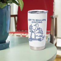 Funny Goose Psychologist Tumbler Cup Off To Regulate Emotions Mental Health Counselor