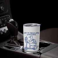 Funny Goose Psychologist Tumbler Cup Off To Regulate Emotions Mental Health Counselor