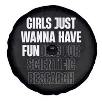 PHD Graduation Spare Tire Cover Girls Just Wanna Have Funding For Scientific Research