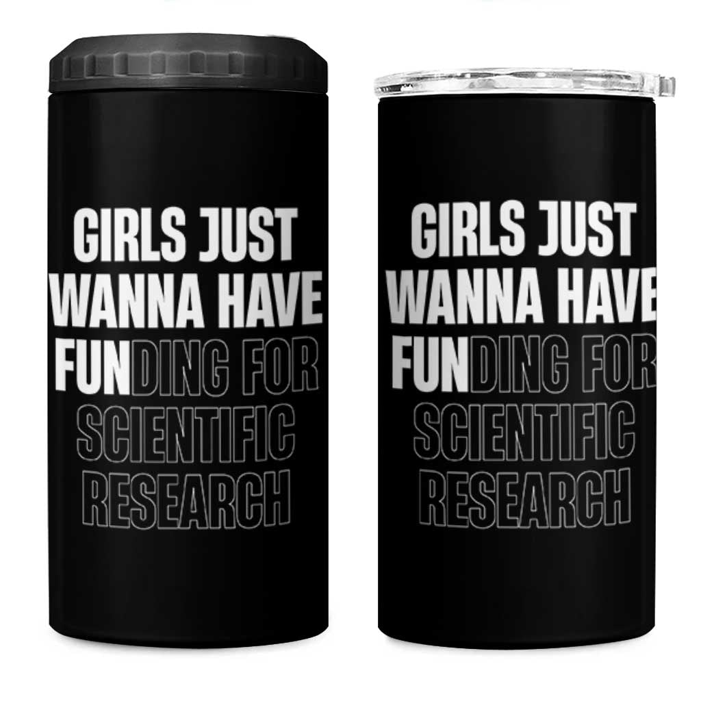 PHD Graduation 4 in 1 Can Cooler Tumbler Girls Just Wanna Have Funding For Scientific Research
