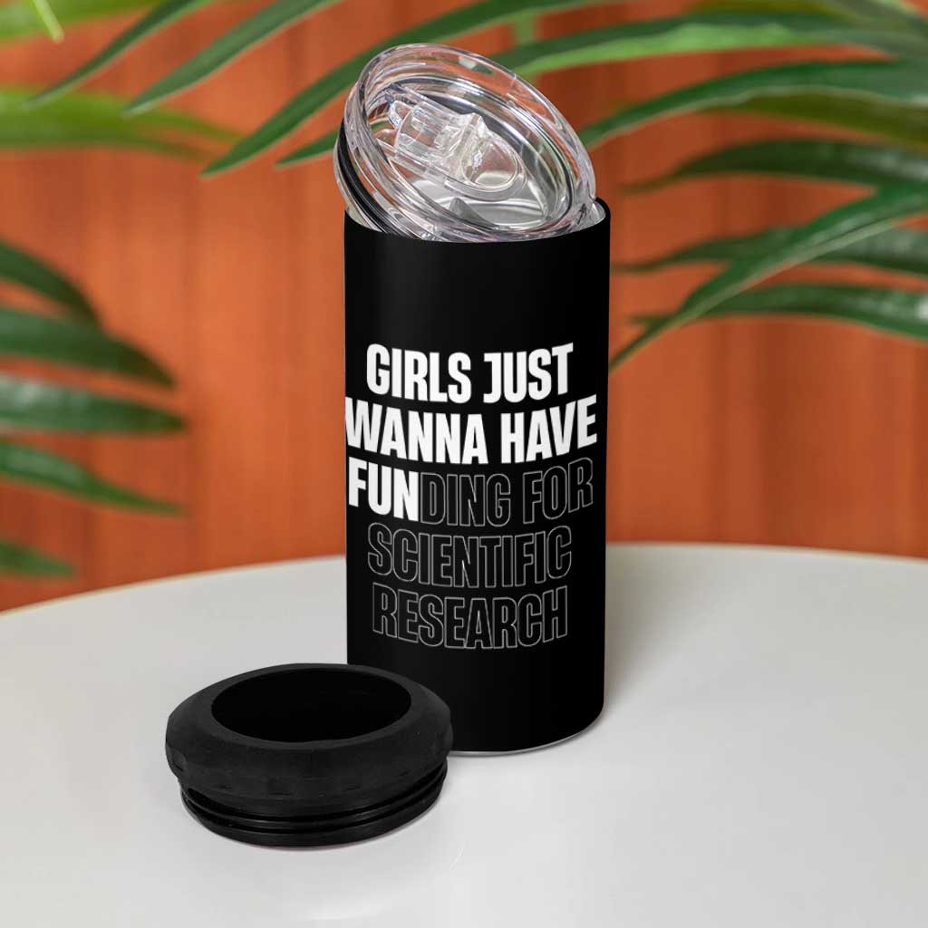 PHD Graduation 4 in 1 Can Cooler Tumbler Girls Just Wanna Have Funding For Scientific Research