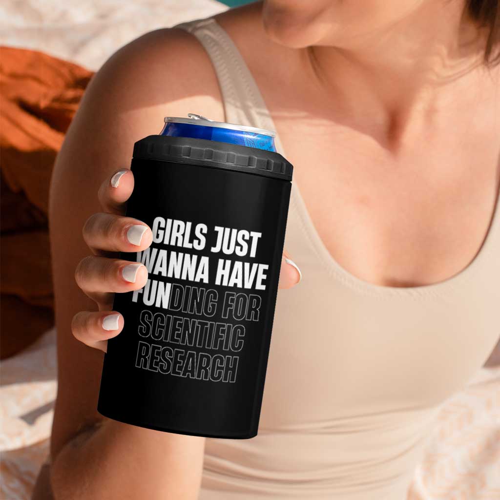 PHD Graduation 4 in 1 Can Cooler Tumbler Girls Just Wanna Have Funding For Scientific Research