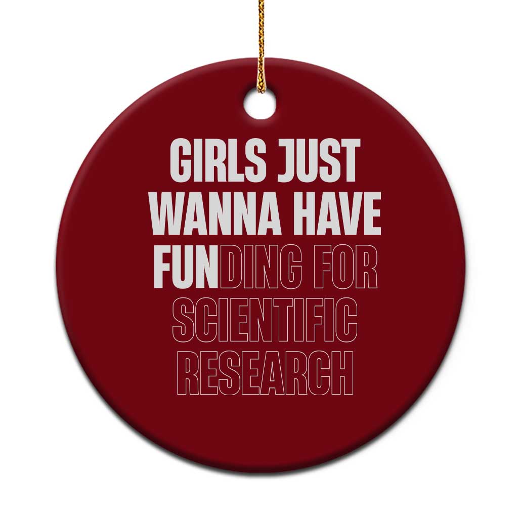 PHD Graduation Ceramic Ornament Girls Just Wanna Have Funding For Scientific Research - Wonder Print Shop