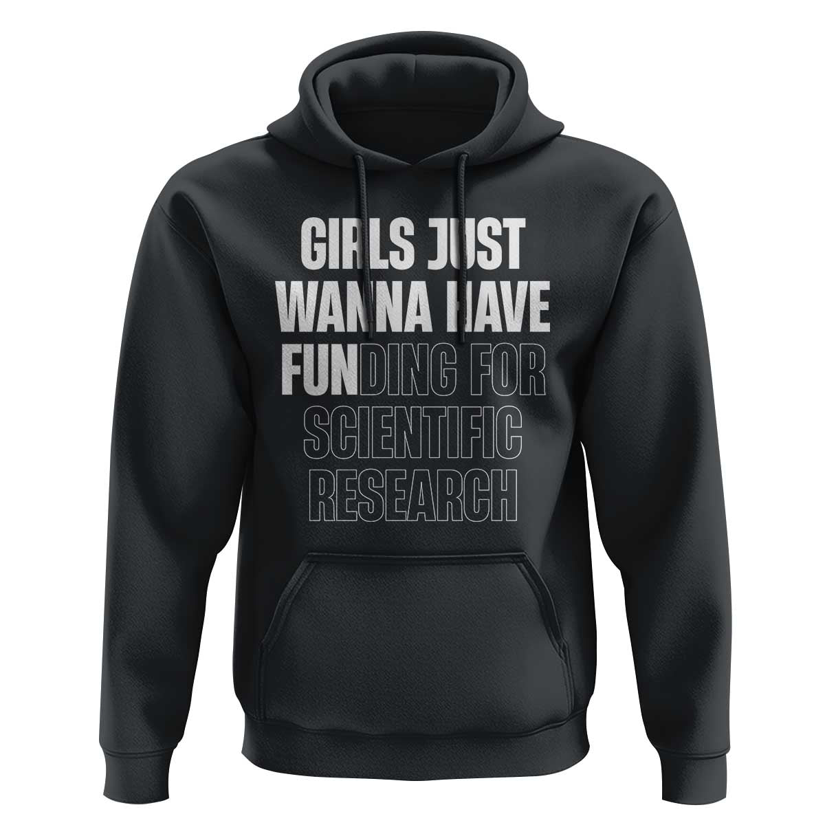 PHD Graduation Hoodie Girls Just Wanna Have Funding For Scientific Research