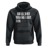 PHD Graduation Hoodie Girls Just Wanna Have Funding For Scientific Research