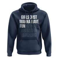 PHD Graduation Hoodie Girls Just Wanna Have Funding For Scientific Research