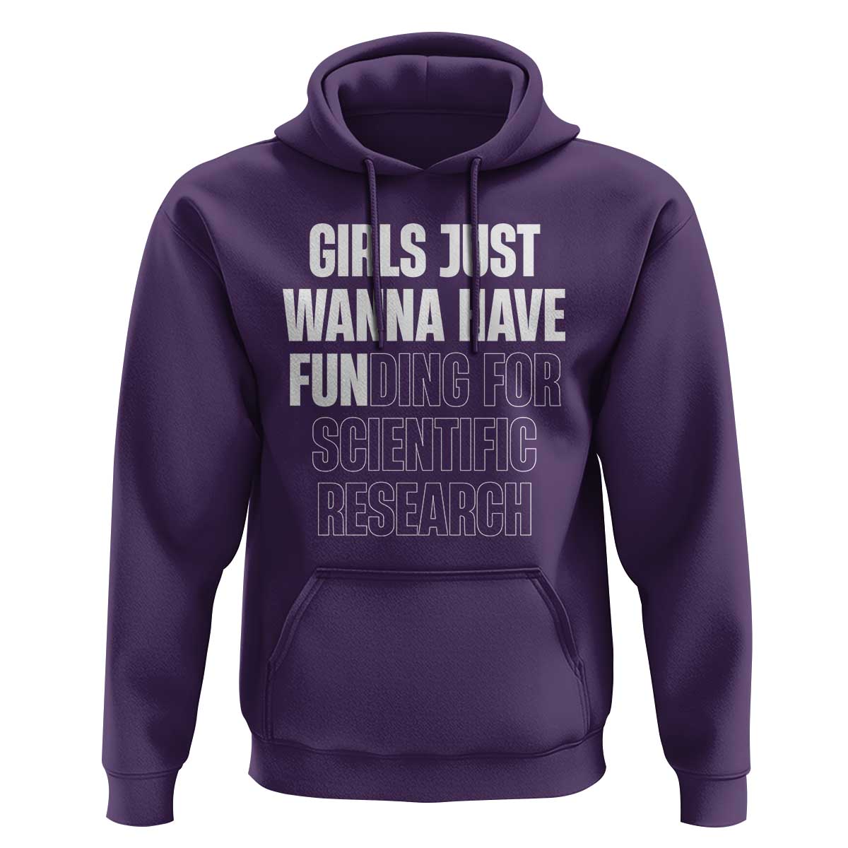 PHD Graduation Hoodie Girls Just Wanna Have Funding For Scientific Research
