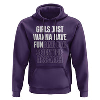 PHD Graduation Hoodie Girls Just Wanna Have Funding For Scientific Research