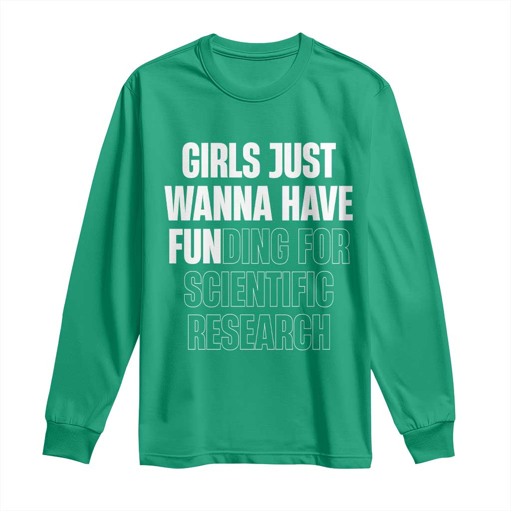 PHD Graduation Long Sleeve Shirt Girls Just Wanna Have Funding For Scientific Research