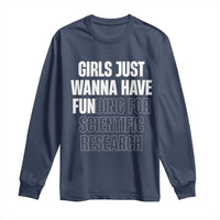 PHD Graduation Long Sleeve Shirt Girls Just Wanna Have Funding For Scientific Research