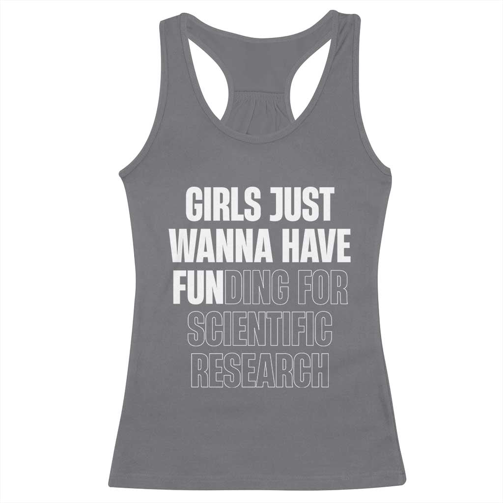 PHD Graduation Racerback Tank Top Girls Just Wanna Have Funding For Scientific Research