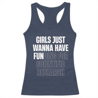 PHD Graduation Racerback Tank Top Girls Just Wanna Have Funding For Scientific Research