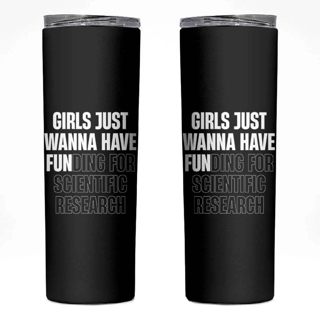 PHD Graduation Skinny Tumbler Girls Just Wanna Have Funding For Scientific Research