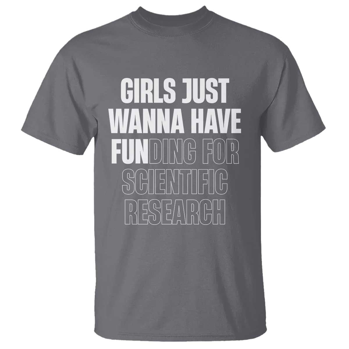PHD Graduation T Shirt Girls Just Wanna Have Funding For Scientific Research