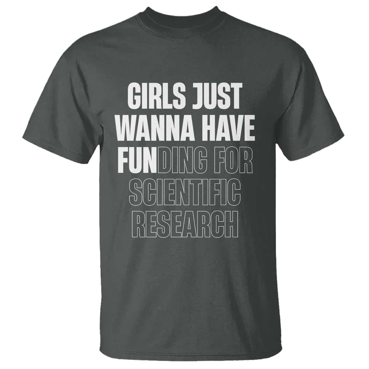 PHD Graduation T Shirt Girls Just Wanna Have Funding For Scientific Research