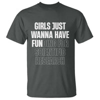 PHD Graduation T Shirt Girls Just Wanna Have Funding For Scientific Research
