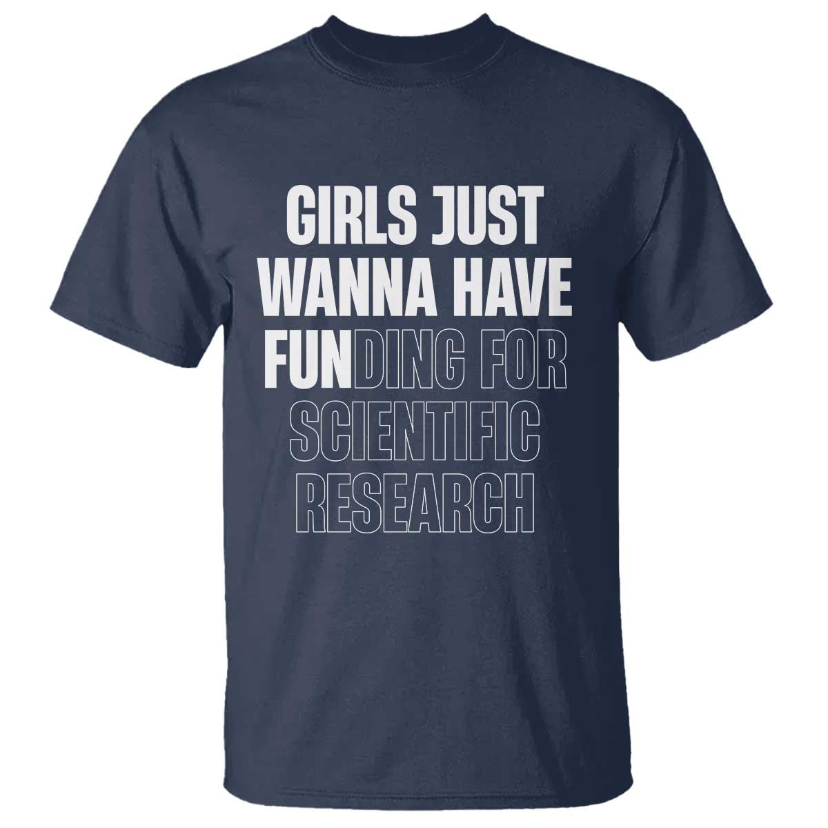 PHD Graduation T Shirt Girls Just Wanna Have Funding For Scientific Research