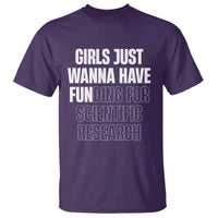 PHD Graduation T Shirt Girls Just Wanna Have Funding For Scientific Research
