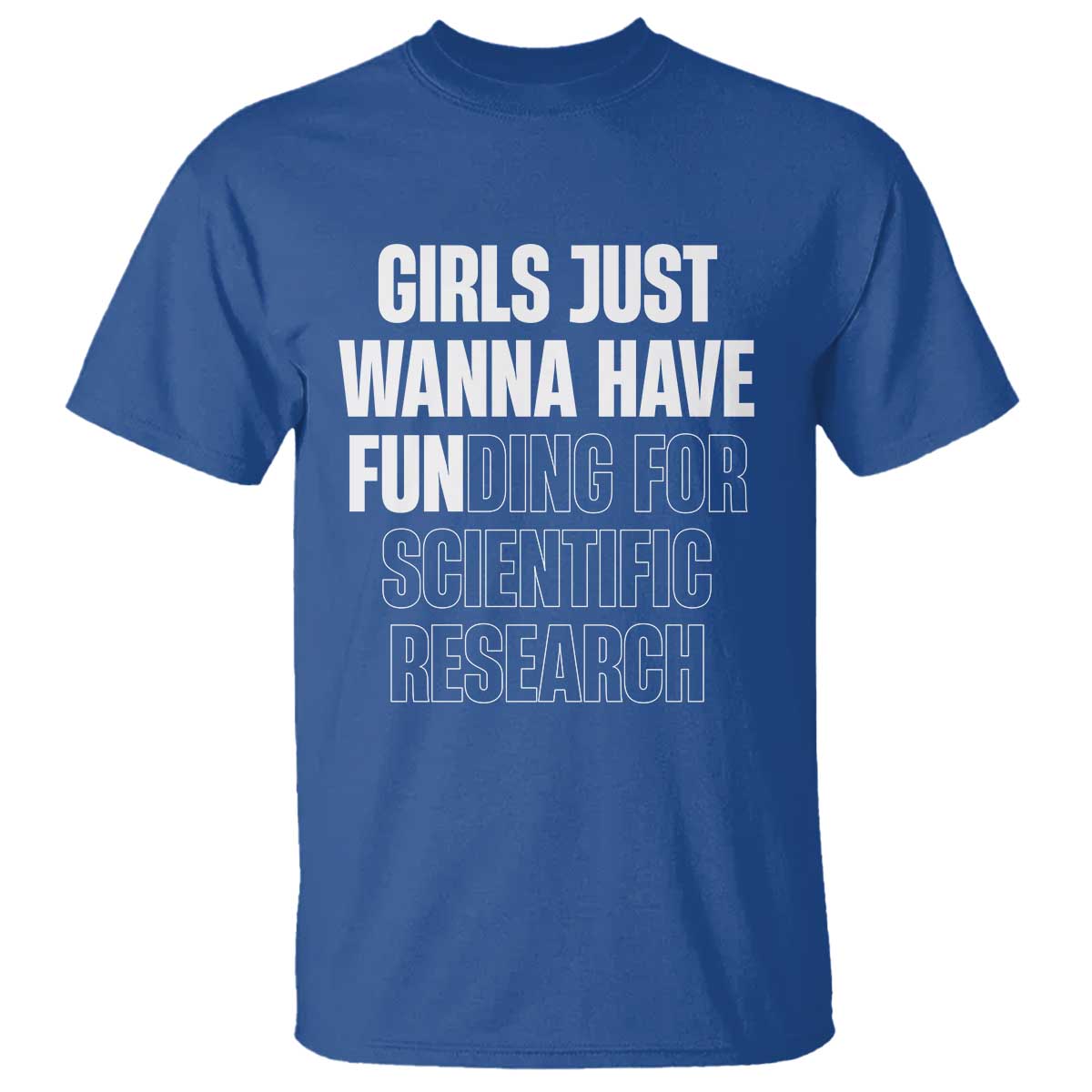 PHD Graduation T Shirt Girls Just Wanna Have Funding For Scientific Research