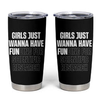 PHD Graduation Tumbler Cup Girls Just Wanna Have Funding For Scientific Research