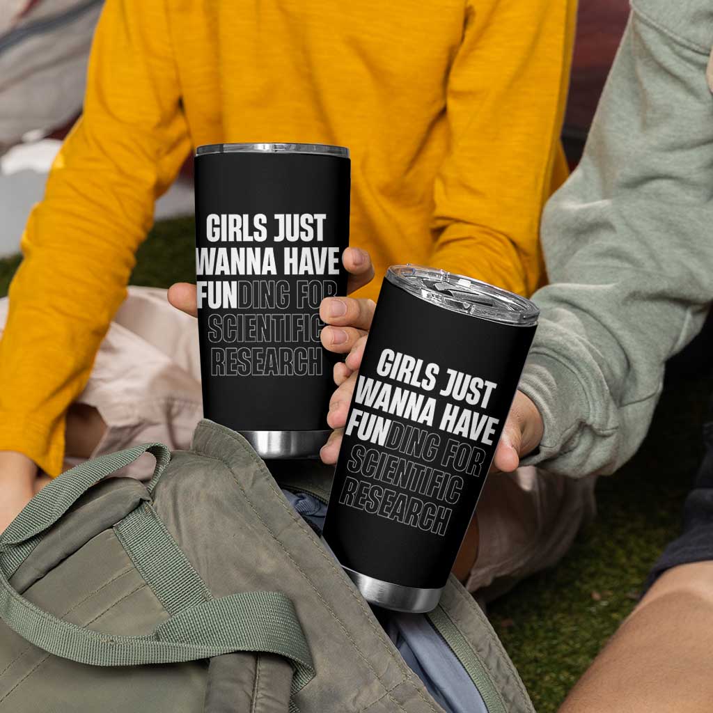 PHD Graduation Tumbler Cup Girls Just Wanna Have Funding For Scientific Research