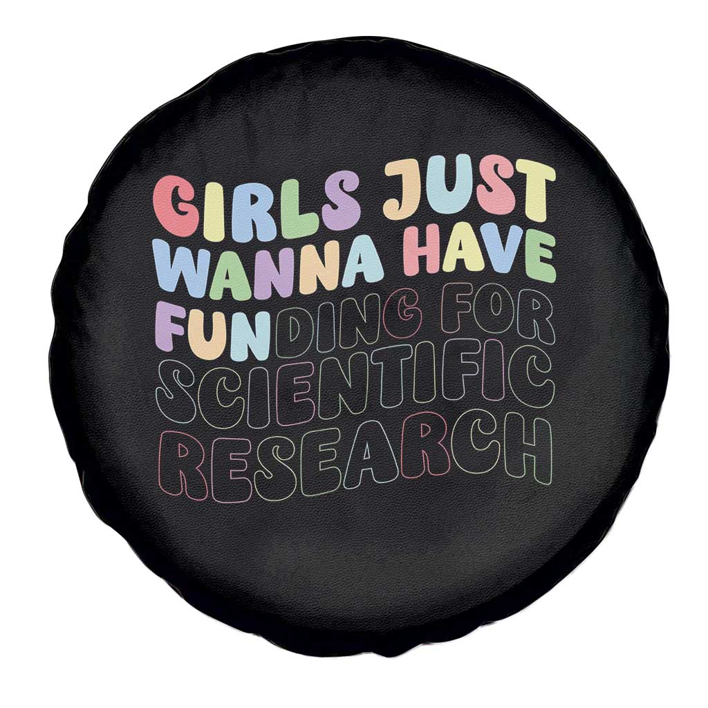 Girls Just Wanna Have Funding For Scientific Spare Tire Cover PHD Graduation
