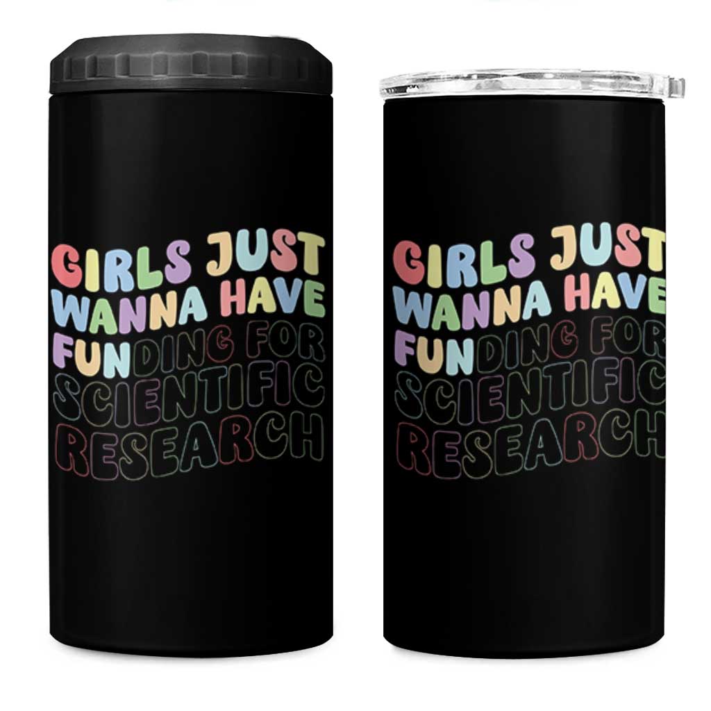Girls Just Wanna Have Funding For Scientific 4 in 1 Can Cooler Tumbler PHD Graduation