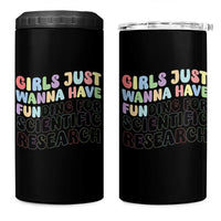 Girls Just Wanna Have Funding For Scientific 4 in 1 Can Cooler Tumbler PHD Graduation