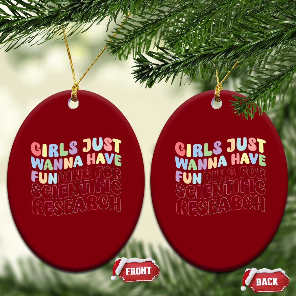 Girls Just Wanna Have Funding For Scientific Ceramic Ornament PHD Graduation - Wonder Print Shop