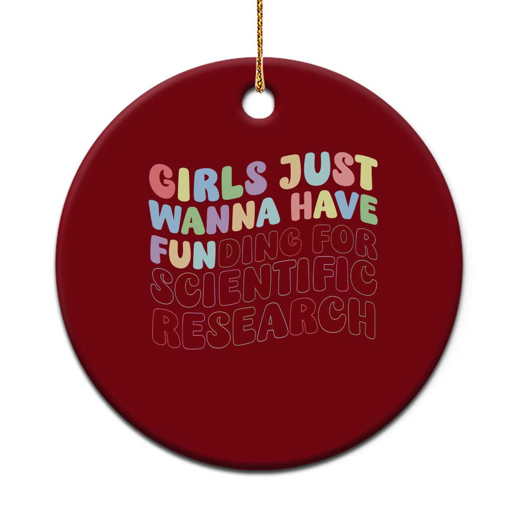 Girls Just Wanna Have Funding For Scientific Ceramic Ornament PHD Graduation - Wonder Print Shop
