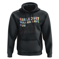 Girls Just Wanna Have Funding For Scientific Hoodie PHD Graduation