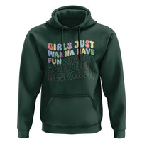 Girls Just Wanna Have Funding For Scientific Hoodie PHD Graduation