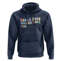 Girls Just Wanna Have Funding For Scientific Hoodie PHD Graduation