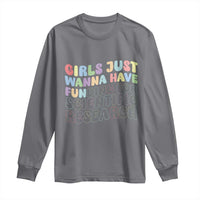 Girls Just Wanna Have Funding For Scientific Long Sleeve Shirt PHD Graduation