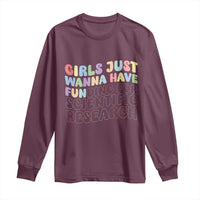 Girls Just Wanna Have Funding For Scientific Long Sleeve Shirt PHD Graduation