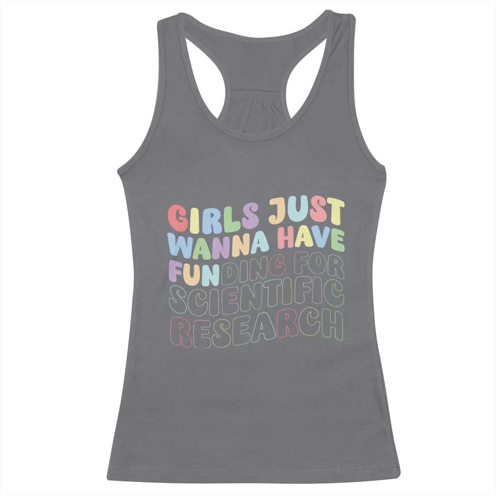 Girls Just Wanna Have Funding For Scientific Racerback Tank Top PHD Graduation