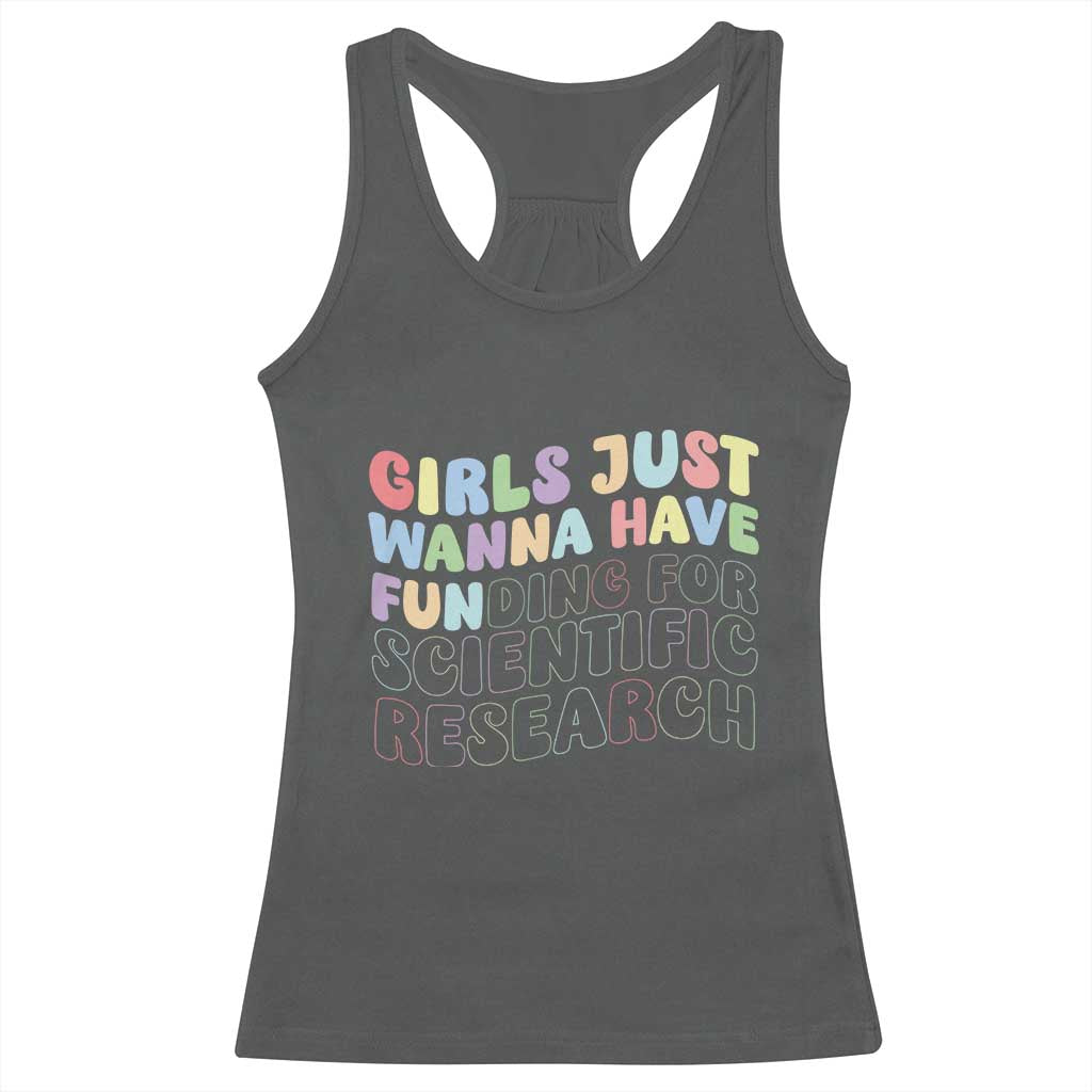 Girls Just Wanna Have Funding For Scientific Racerback Tank Top PHD Graduation