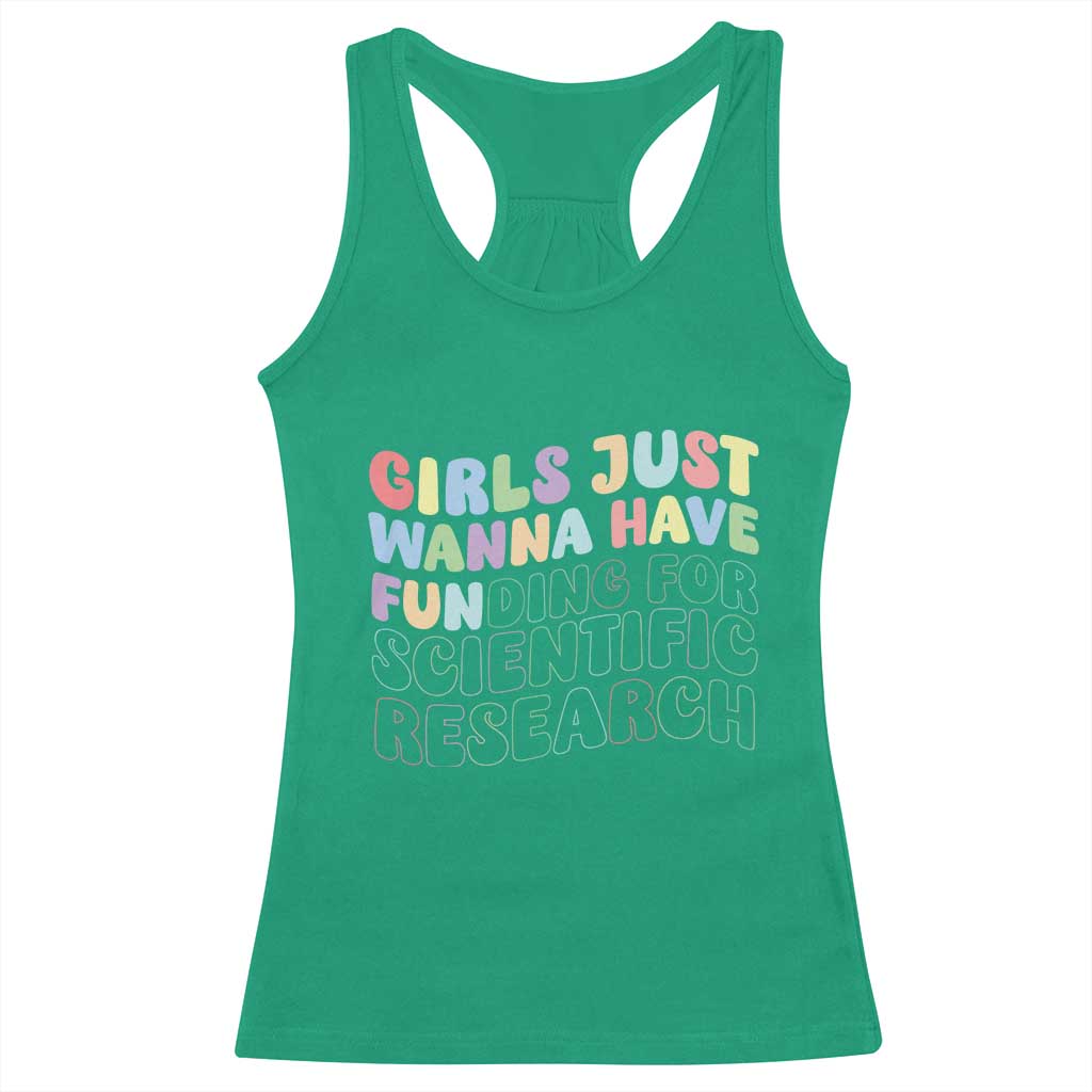Girls Just Wanna Have Funding For Scientific Racerback Tank Top PHD Graduation