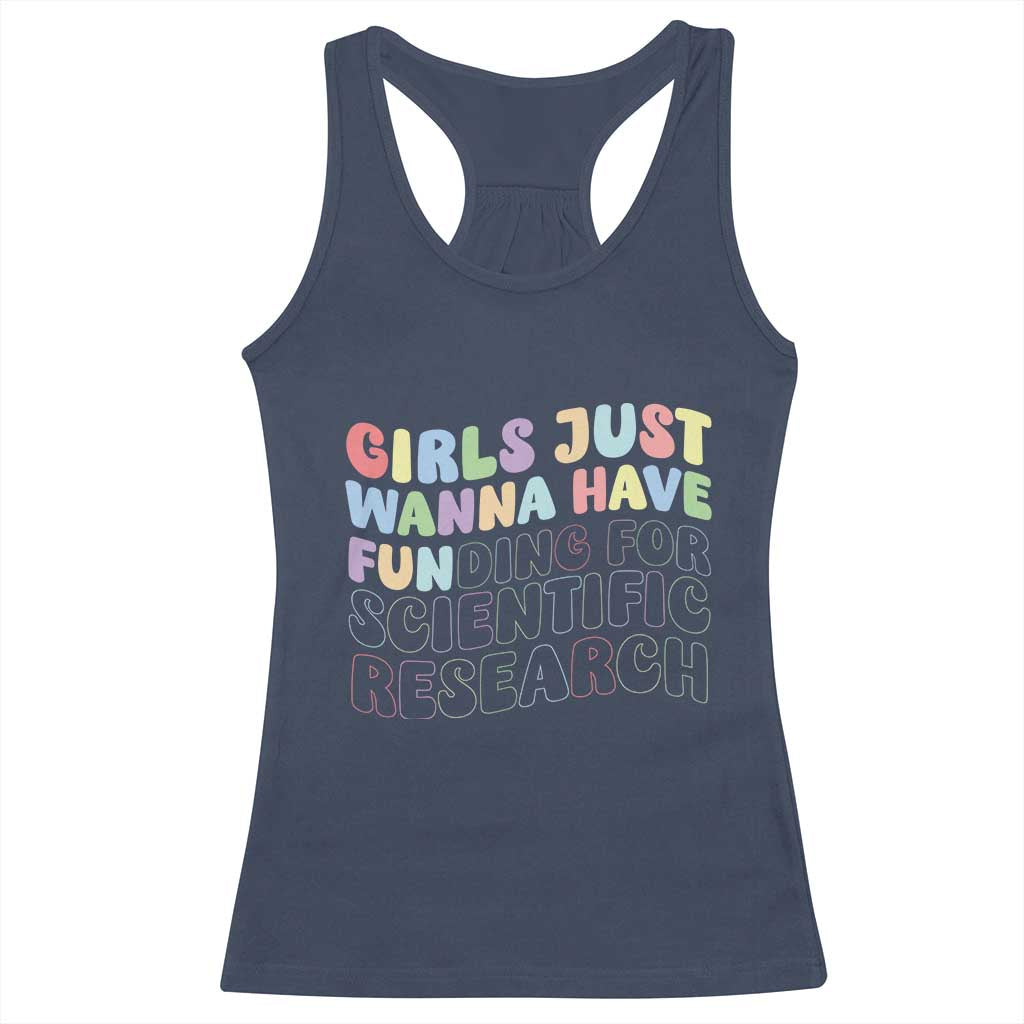 Girls Just Wanna Have Funding For Scientific Racerback Tank Top PHD Graduation